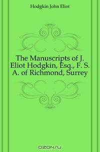 The Manuscripts of J. Eliot Hodgkin, Esq., F. S. A. of Richmond, Surrey