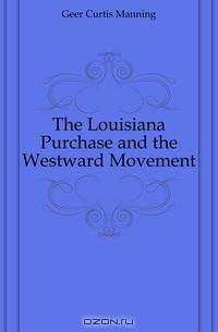 The Louisiana Purchase and the Westward Movement