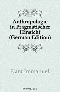 Anthropologie in Pragmatischer Hinsicht (German Edition)