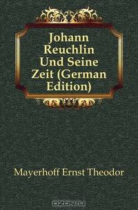 Johann Reuchlin Und Seine Zeit (German Edition)