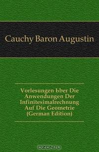 Vorlesungen Uber Die Anwendungen Der Infinitesimalrechnung Auf Die Geometrie (German Edition)