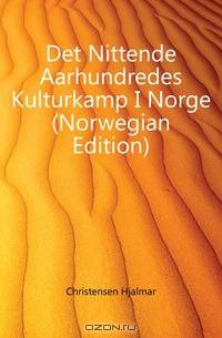 Det Nittende Aarhundredes Kulturkamp I Norge (Norwegian Edition)