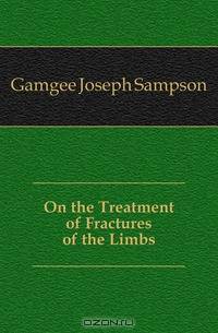 On the Treatment of Fractures of the Limbs