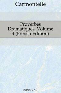 Proverbes Dramatiques, Volume 4 (French Edition)