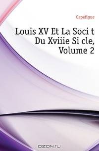 Louis XV Et La Societe Du Xviiie Siecle, Volume 2