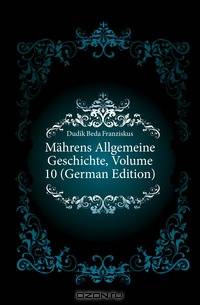 Mahrens Allgemeine Geschichte, Volume 10 (German Edition)