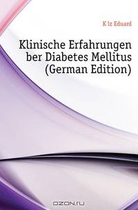 Klinische Erfahrungen Uber Diabetes Mellitus (German Edition)
