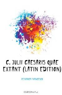 C. Julii Caesaris Quae Extant (Latin Edition)