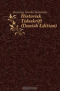 Historisk Tidsskrift (Danish Edition)
