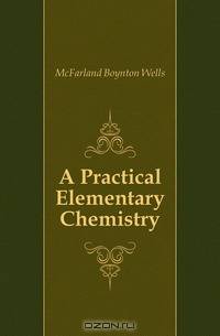 A Practical Elementary Chemistry
