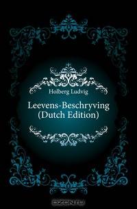 Leevens-Beschryving (Dutch Edition)