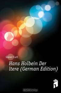 Hans Holbein Der Altere (German Edition)