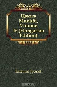 Osszes Munkai, Volume 16 (Hungarian Edition)