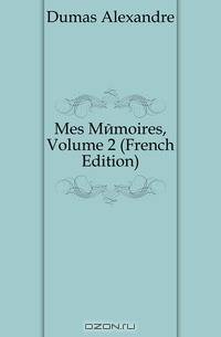 Mes Memoires, Volume 2 (French Edition)