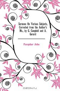 Sermons On Various Subjects, Corrected from the Author
