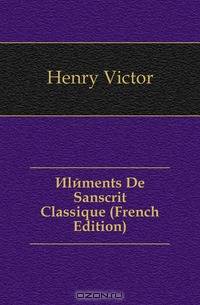 Elements De Sanscrit Classique (French Edition)
