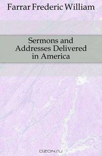 Sermons and Addresses Delivered in America