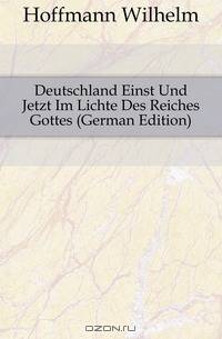 Deutschland Einst Und Jetzt Im Lichte Des Reiches Gottes (German Edition)