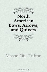 North American Bows, Arrows, and Quivers