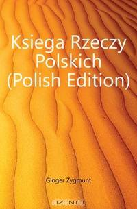 Ksiega Rzeczy Polskich (Polish Edition)