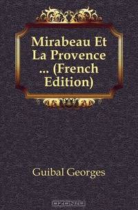 Mirabeau Et La Provence ... (French Edition)
