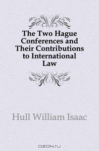 The Two Hague Conferences and Their Contributions to International Law