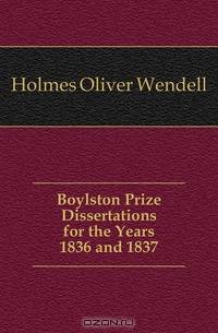 Boylston Prize Dissertations for the Years 1836 and 1837