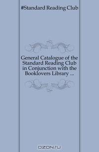 General Catalogue of the Standard Reading Club in Conjunction with the Booklovers Library