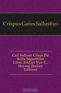 Caii Sallusti Crispi De Bello Iugurthino Liber, Erklart Von C Herzog (Italian Edition)