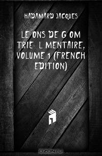 Lecons De Geometrie Elementaire, Volume 1 (French Edition)