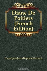 Diane De Poitiers (French Edition)