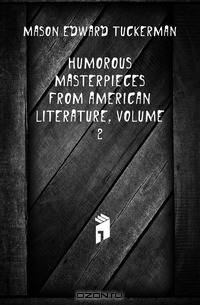 Humorous Masterpieces from American Literature, Volume 2