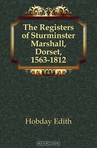 The Registers of Sturminster Marshall, Dorset, 1563-1812