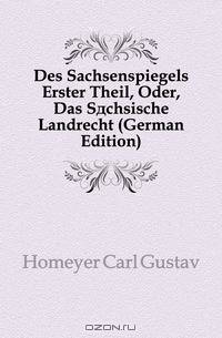 Des Sachsenspiegels Erster Theil, Oder, Das Sachsische Landrecht (German Edition)