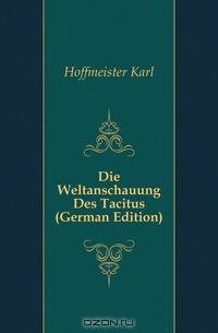 Die Weltanschauung Des Tacitus (German Edition)