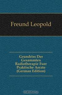 Grundriss Der Gesammten Radiotherapie Fuer Praktische Aerzte (German Edition)