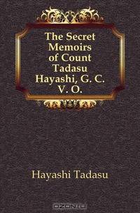 The Secret Memoirs of Count Tadasu Hayashi, G. C. V. O