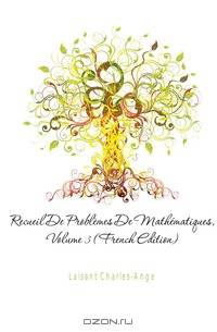 Recueil De Problemes De Mathematiques, Volume 3 (French Edition)