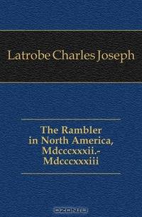 The Rambler in North America, Mdcccxxxii.-Mdcccxxxiii.