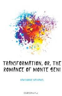 Transformation, Or, the Romance of Monte Beni