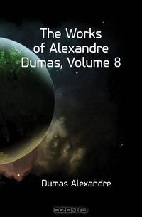 The Works of Alexandre Dumas, Volume 8