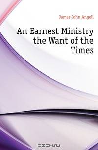 An Earnest Ministry the Want of the Times