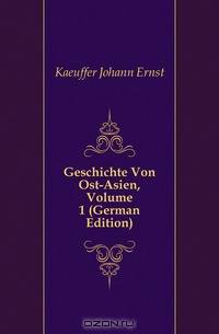 Geschichte Von Ost-Asien, Volume 1 (German Edition)