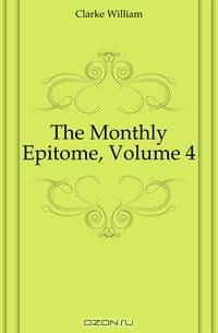 The Monthly Epitome, Volume 4