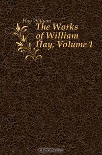 The Works of William Hay, Volume 1