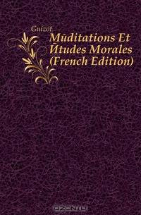 Meditations Et Etudes Morales (French Edition)
