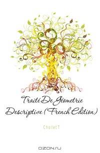 Traite De Geometrie Descriptive (French Edition)