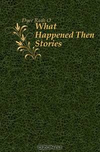 What Happened Then Stories