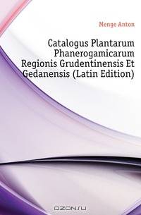 Catalogus Plantarum Phanerogamicarum Regionis Grudentinensis Et Gedanensis (Latin Edition)