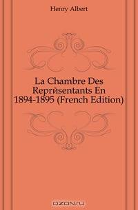La Chambre Des Representants En 1894-1895 (French Edition)